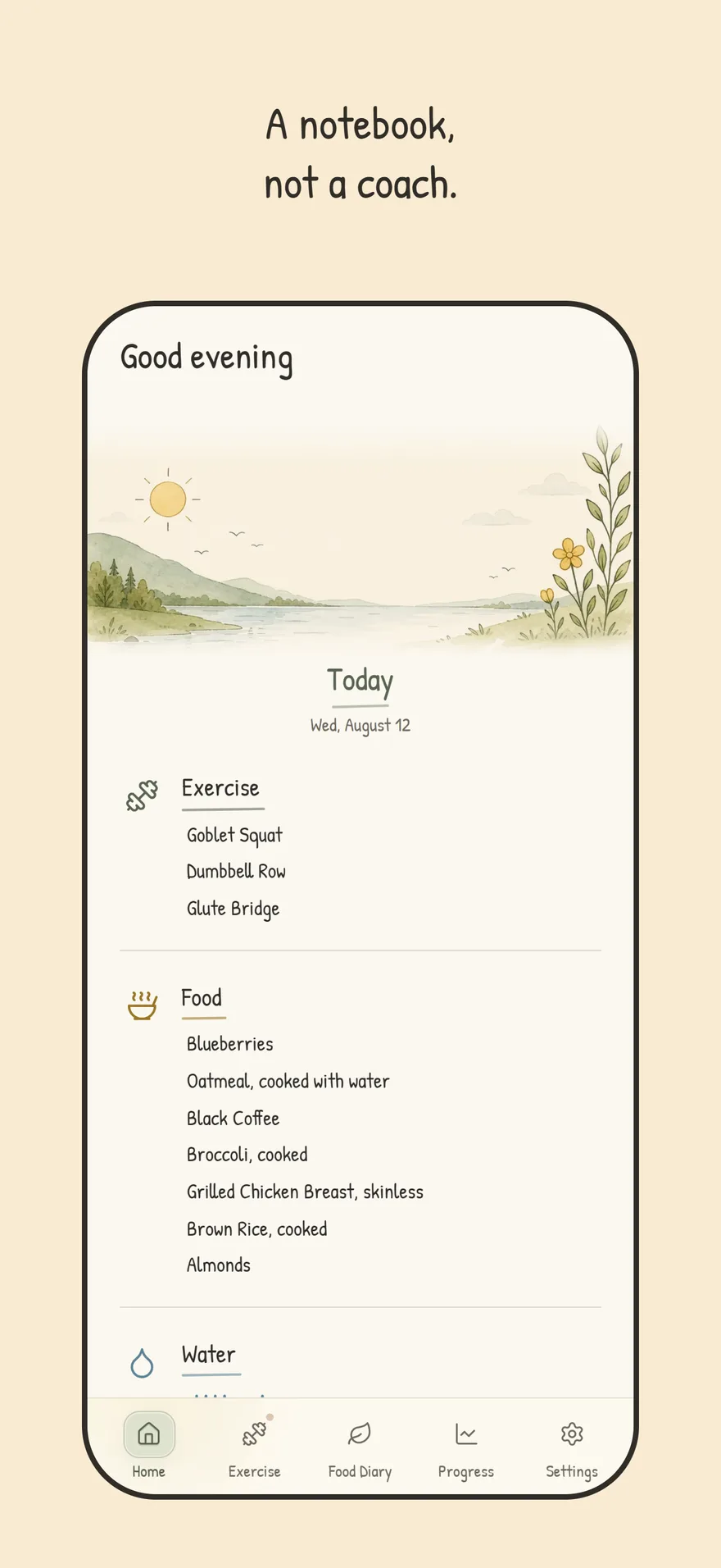 Caption reading “A notebook, not a coach.” above a phone showing the home screen: a watercolour lake scene, then the day's exercise and food entries.